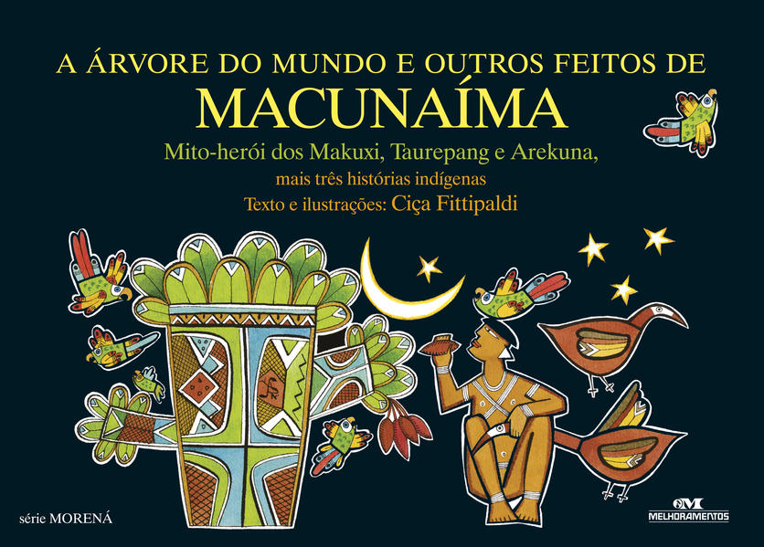 Capa do livro: A Árvore do Mundo e Outros feitos de Macunaíma – Mais Três histórias Indígenas 